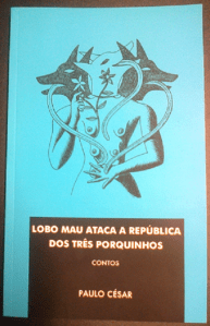 Lobo-mau-ataca-a-republica-dos tres-porquinhos-paulo-césar-contos